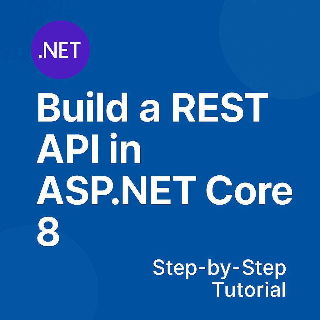 Build a REST API in ASP.NET Core 8 step-by-step tutorial